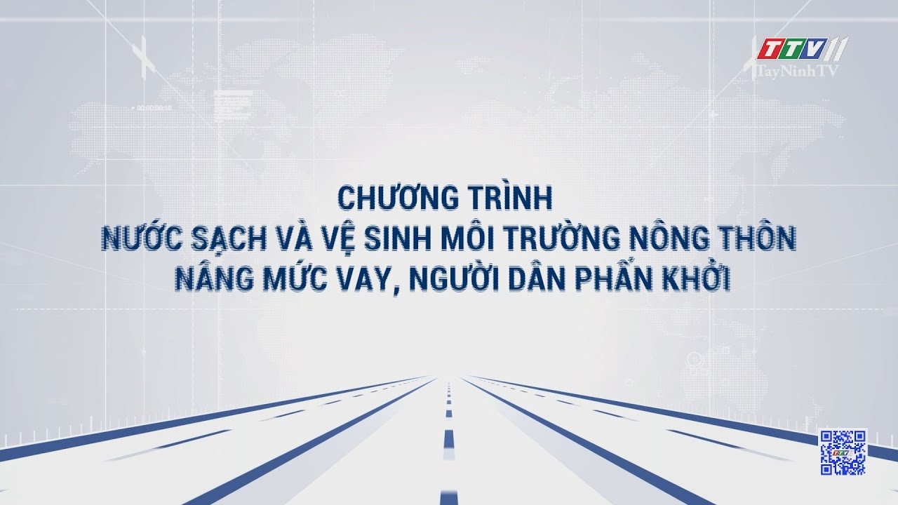 Chương trình Nước sạch và vệ sinh môi trường nông thôn: Nâng mức vay, người dân phấn khởi | TRUYỀN THÔNG CHÍNH SÁCH | TayNinhTVDVC